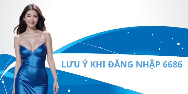Một số lưu ý khi thực hiện đăng nhập