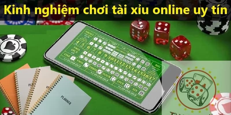  Kinh nghiệm chơi tài xỉu uy tín
