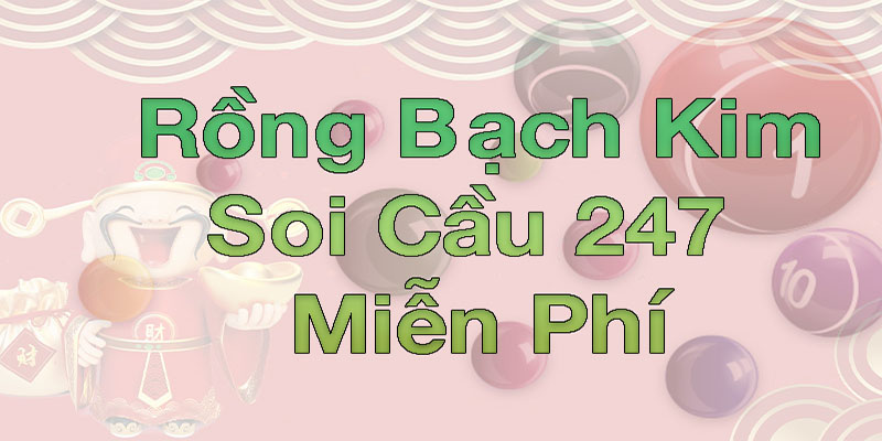 Giới thiệu soi cầu rồng bạch kim