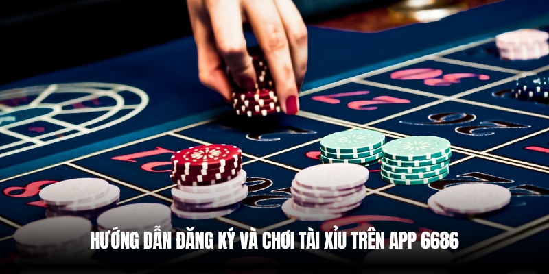 Đăng ký chơi tài xỉu trên app