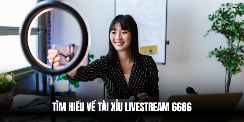 Tìm hiểu tài xỉu livestream 6686