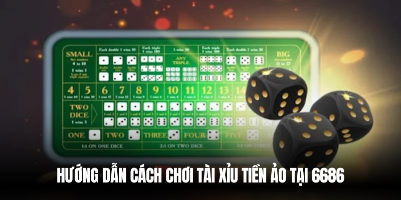 Hướng dẫn cách chơi tài xỉu tại 6686