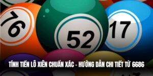 Tính Tiền Lô Xiên Chuẩn Xác – Hướng Dẫn Chi Tiết Từ 6686